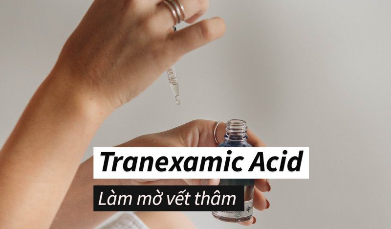 Tranexamic Acid là gì? Lợi ích như thế nào trong điều trị tăng sắc tố da